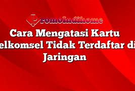 Tidak Terdaftar Di Jaringan Maksudnya Apa